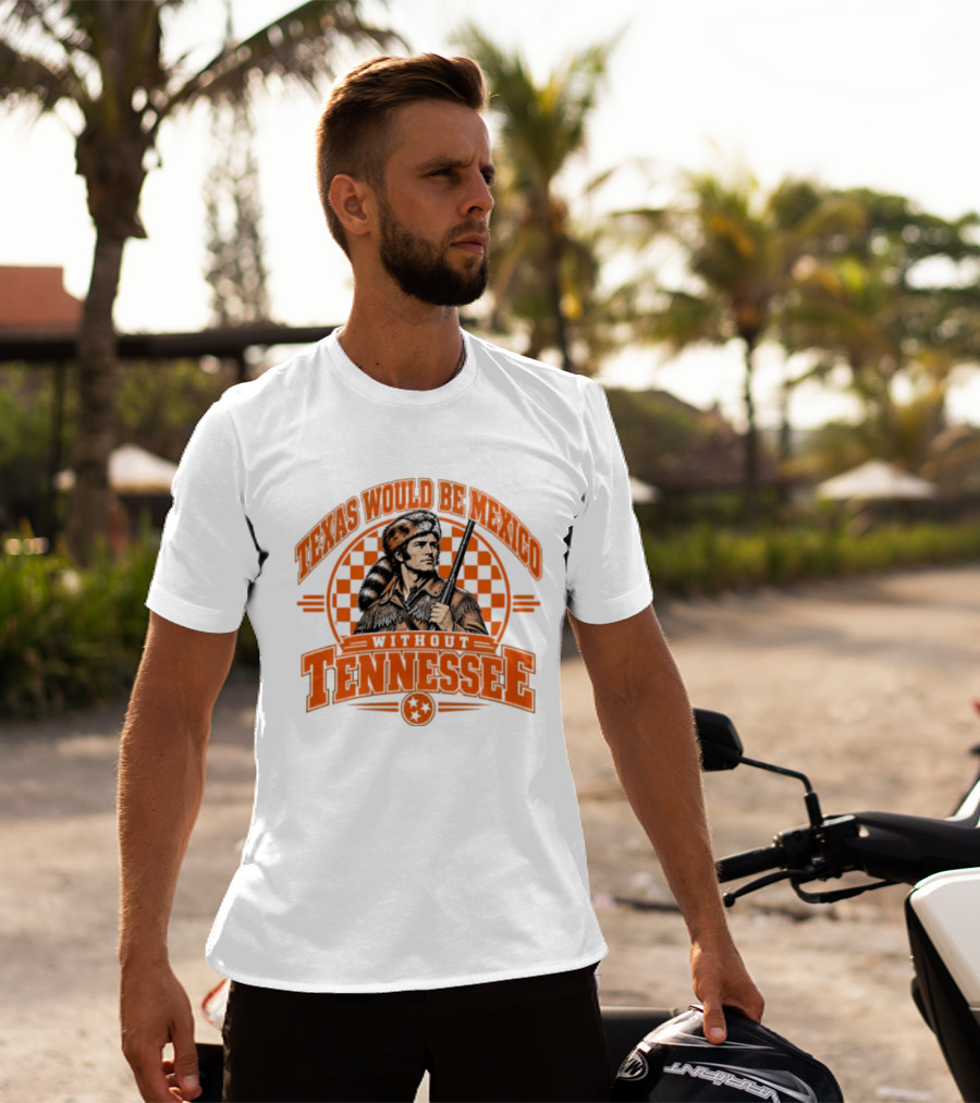 Texas Would Be Mexico Without Tennessee Davy Crockett Pioneer T-Shirt