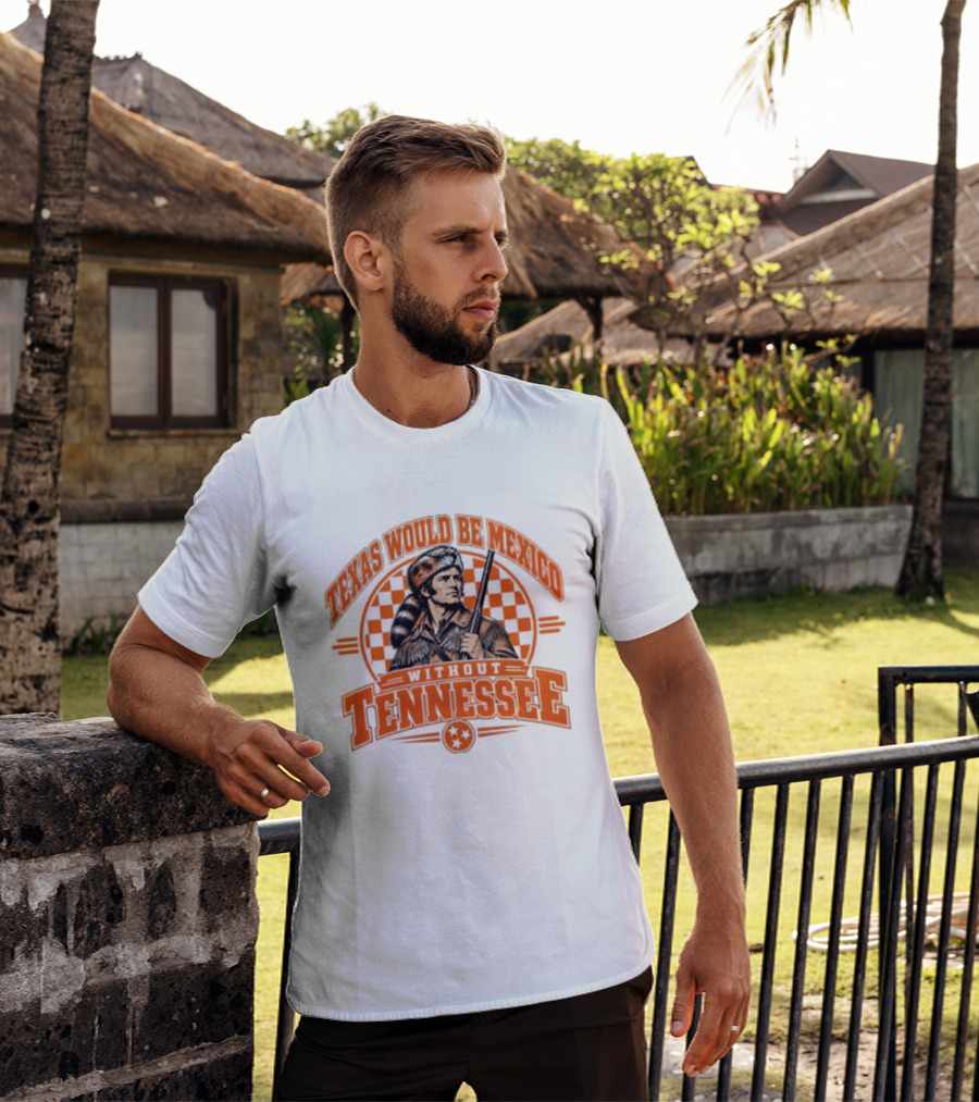 Texas Would Be Mexico Without Tennessee Davy Crockett Pioneer T-Shirt