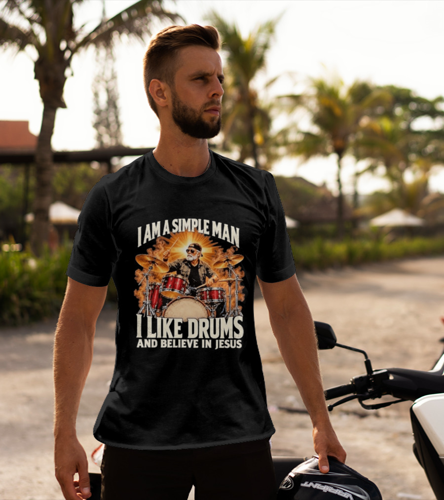 I Am A Simple Man I Like Drums And Believe In Jesus Sunburst Drummer T-Shirt