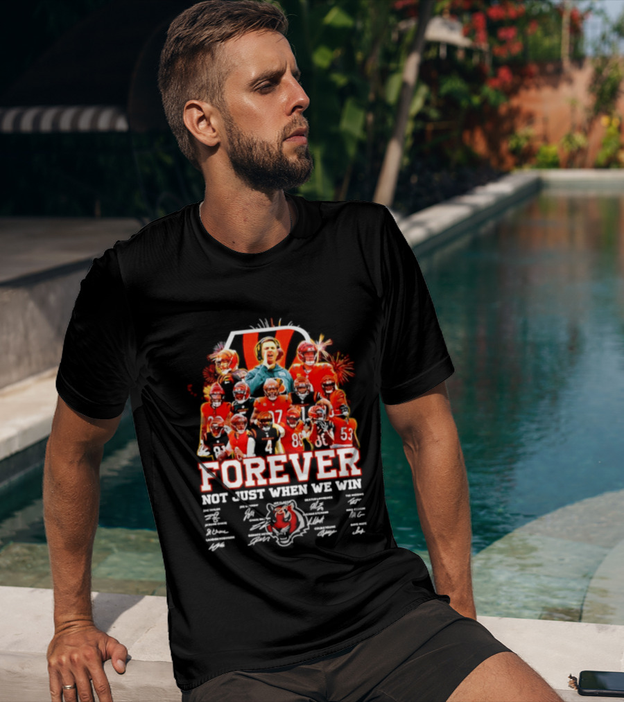 Cincinnati Bengals Forever Not Just When We Win Team Players Signatures T-Shirt