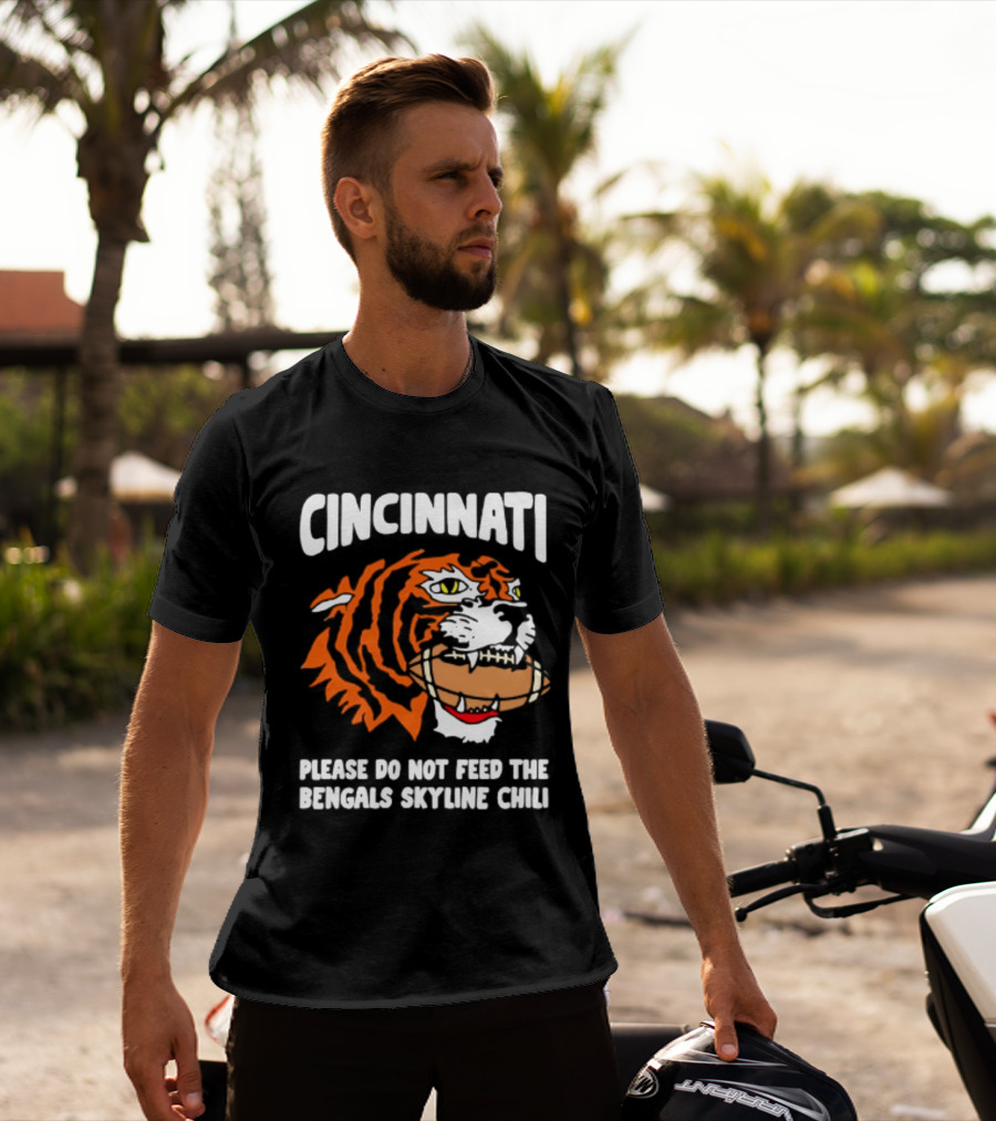 Cincinnati Bengals Please Do Not Feed The Bengals Skyline Chili Tiger Football T-Shirt