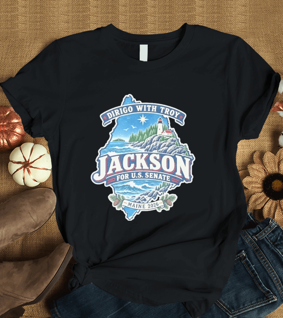 Dirigo With Troy Jackson Maine 2026 U.S. Senate Lighthouse And Pinecones T-Shirt