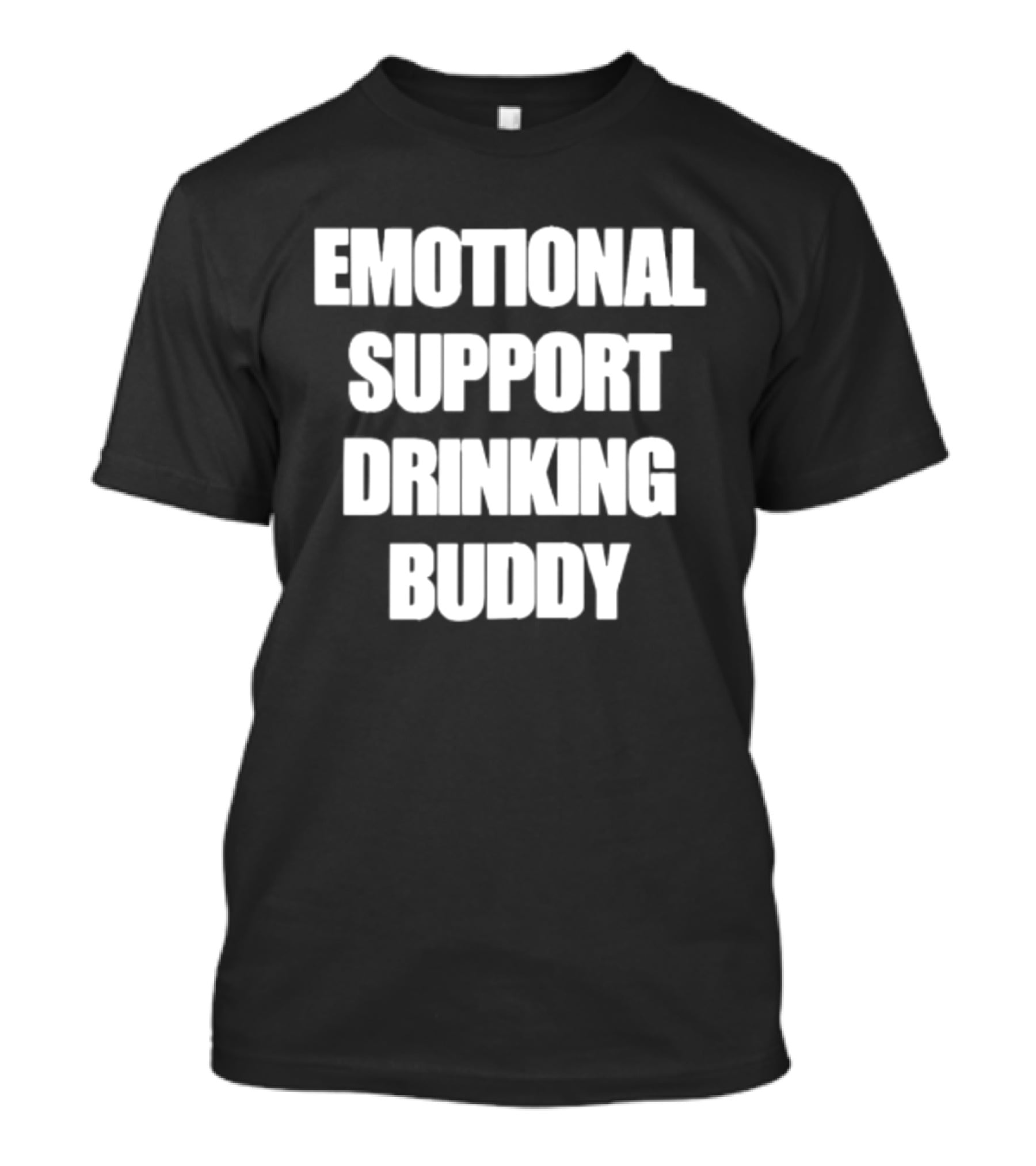 Emotional Support Drinking Buddy Funny Novelty T-Shirt