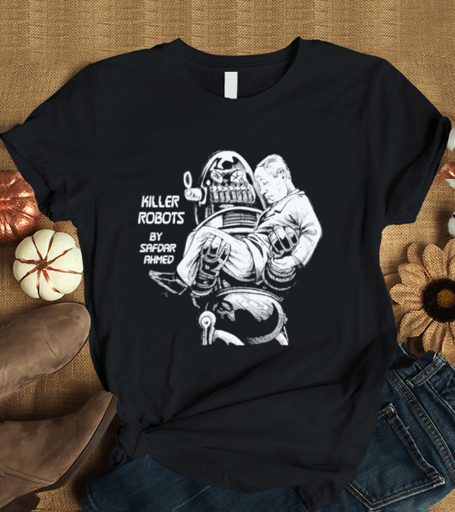 Killer Robots Sci Fi By Safdar Ahmed T-Shirt