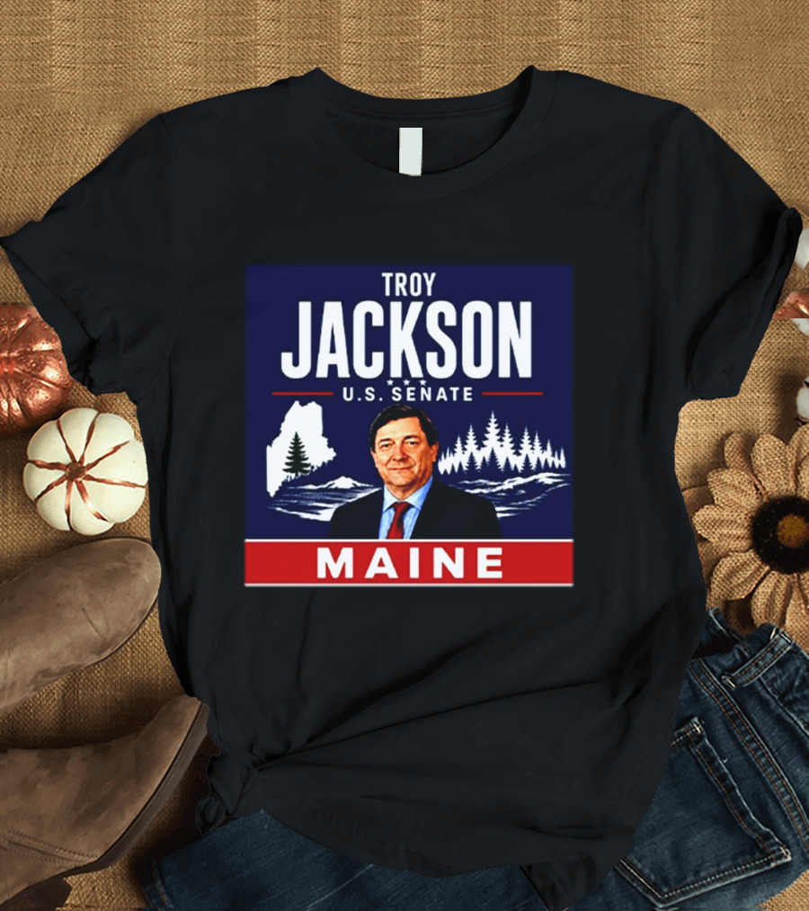 Troy Jackson U.S. Senate Maine Campaign Political Election 2023 T-Shirt
