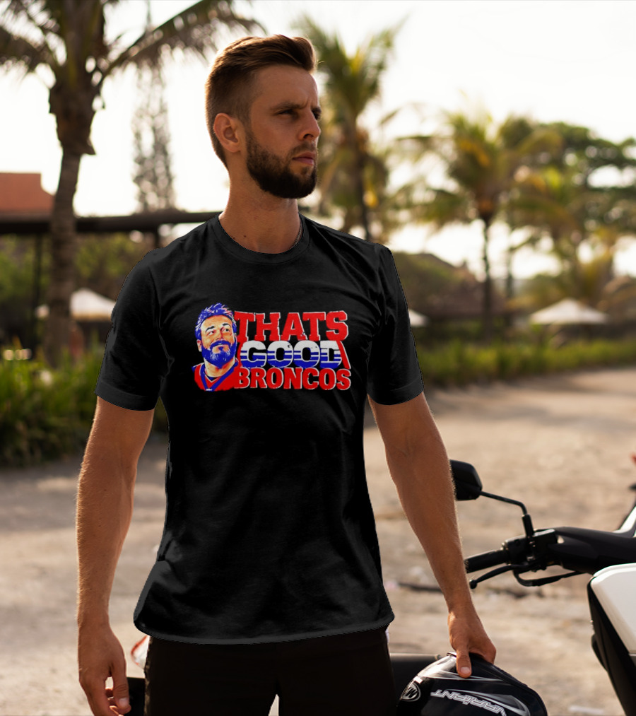 Brandon Perna That's Good Broncos Denver Football T-Shirt
