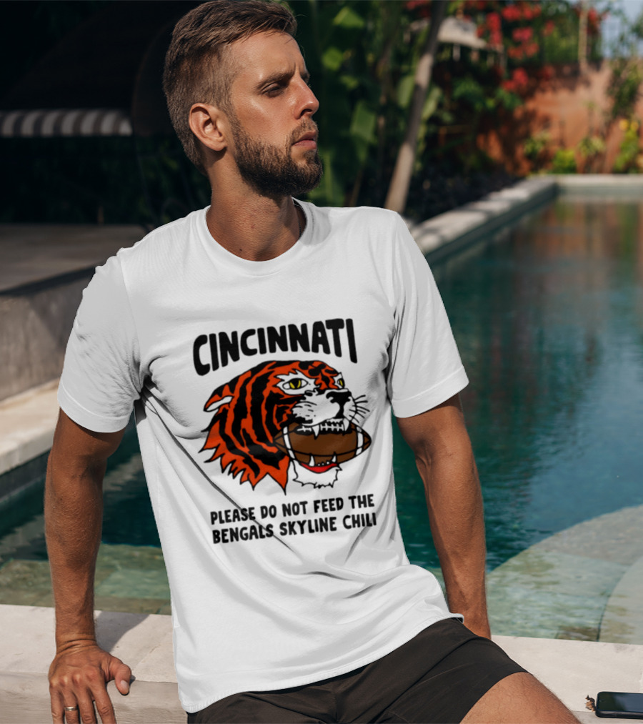 Cincinnati Please Do Not Feed The Bengals Skyline Chili Football Tiger T-Shirt