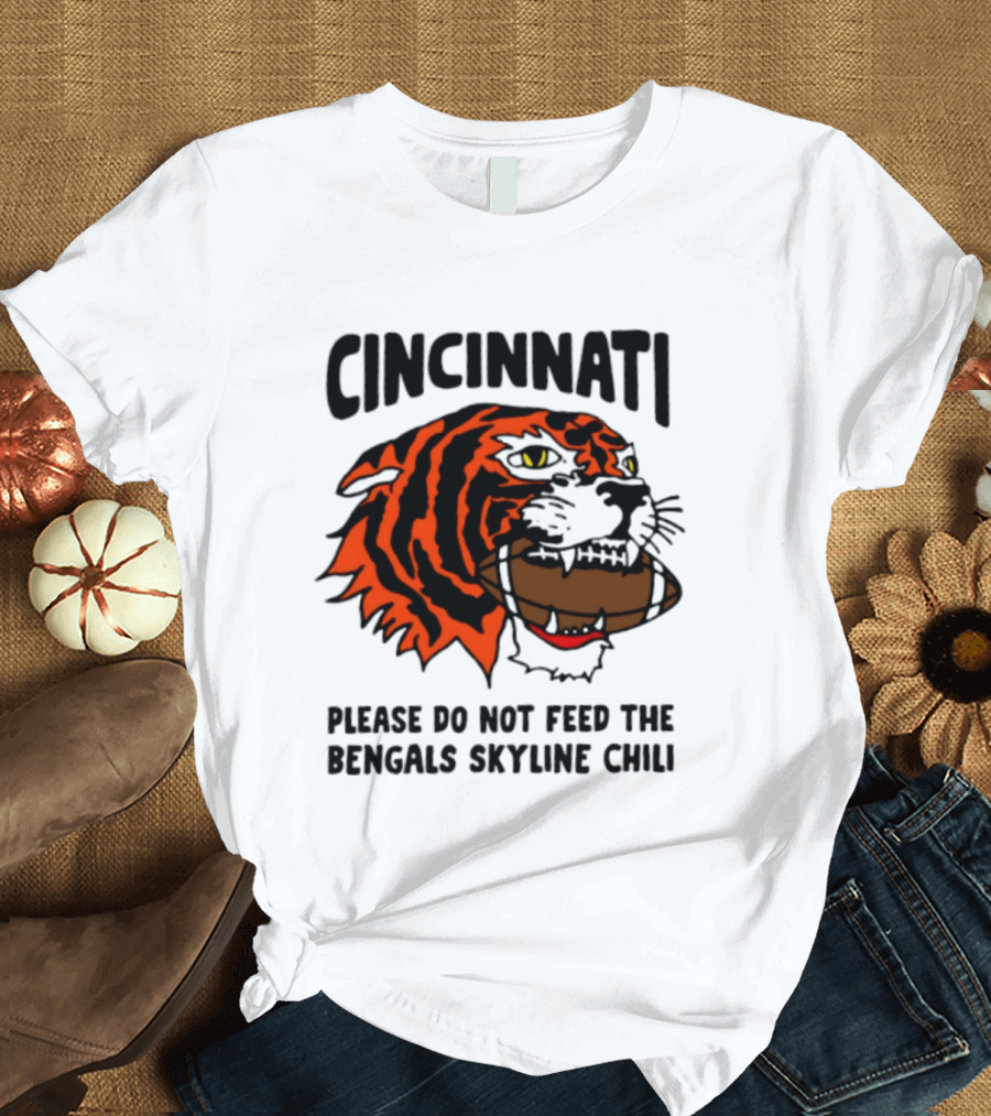 Cincinnati Please Do Not Feed The Bengals Skyline Chili Football Tiger T-Shirt