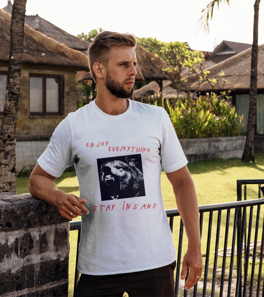 Enjoy Everything Stay Insane Aggressive Wolf T-Shirt