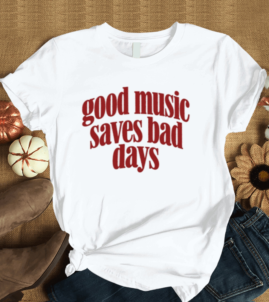 Good Music Saves Bad Days Mental Health Awareness T-Shirt