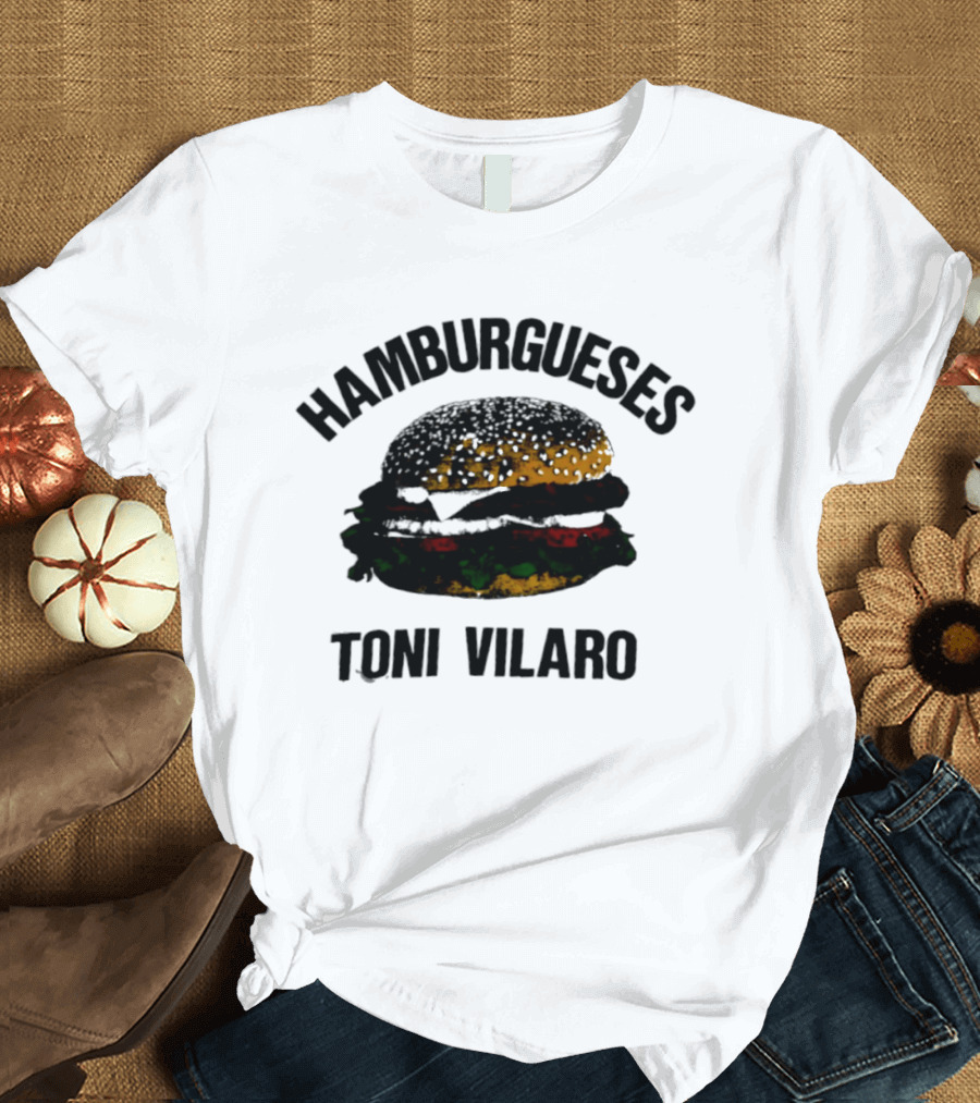 Hamburgueses Toni Vilaro Burger Food T-Shirt