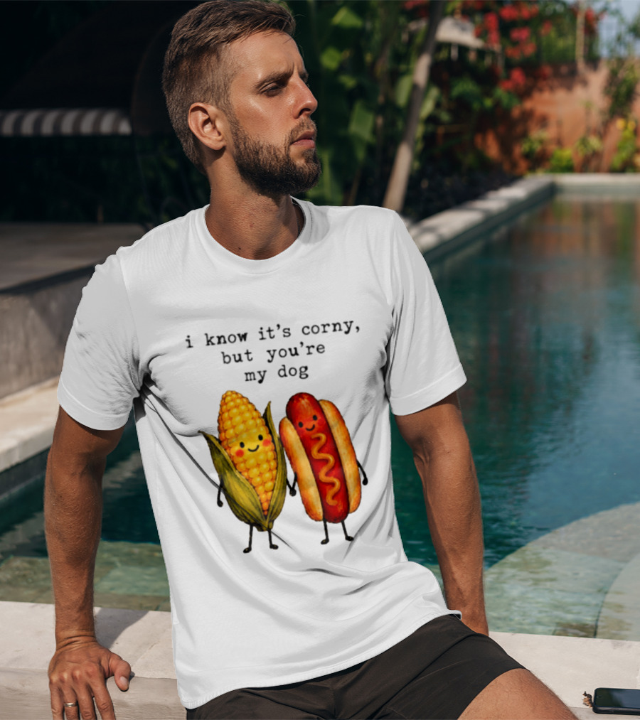 I Know It's Corny But You're My Dog Corn Hot Dog Characters T-Shirt