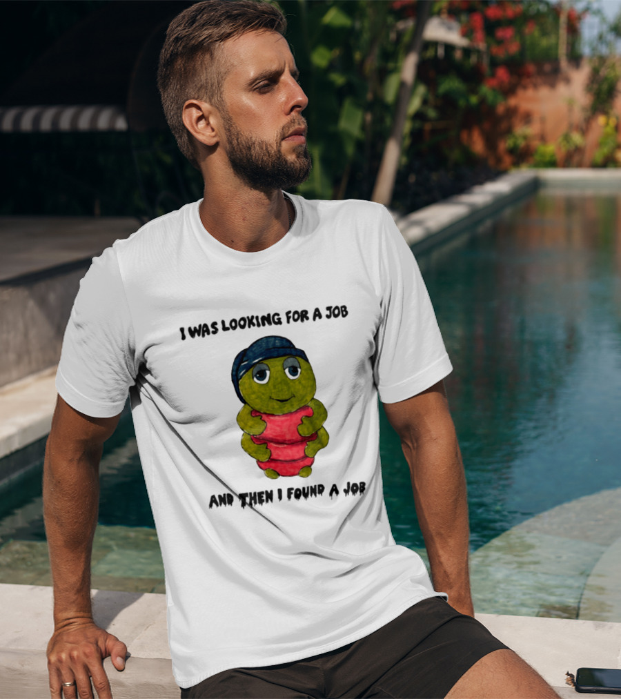 I Was Looking For A Job And Then I Found A Job Turtle Hugging Red Object T-Shirt