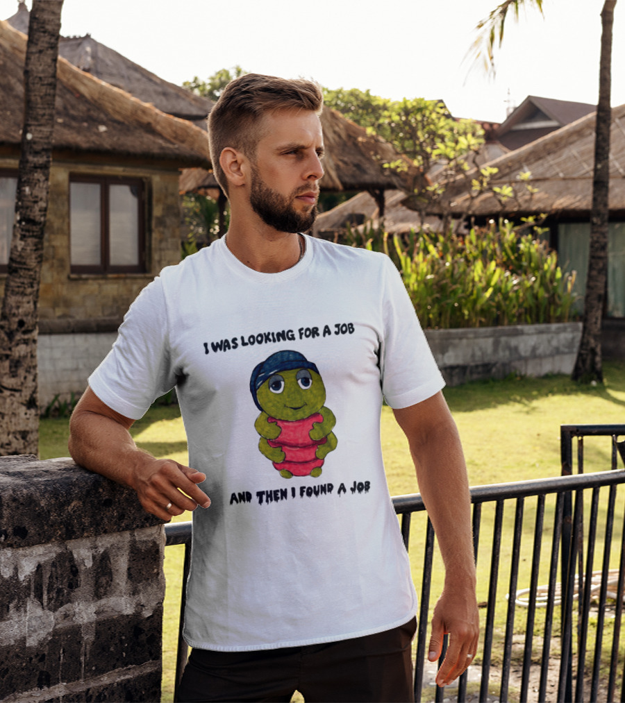 I Was Looking For A Job And Then I Found A Job Turtle Hugging Red Object T-Shirt