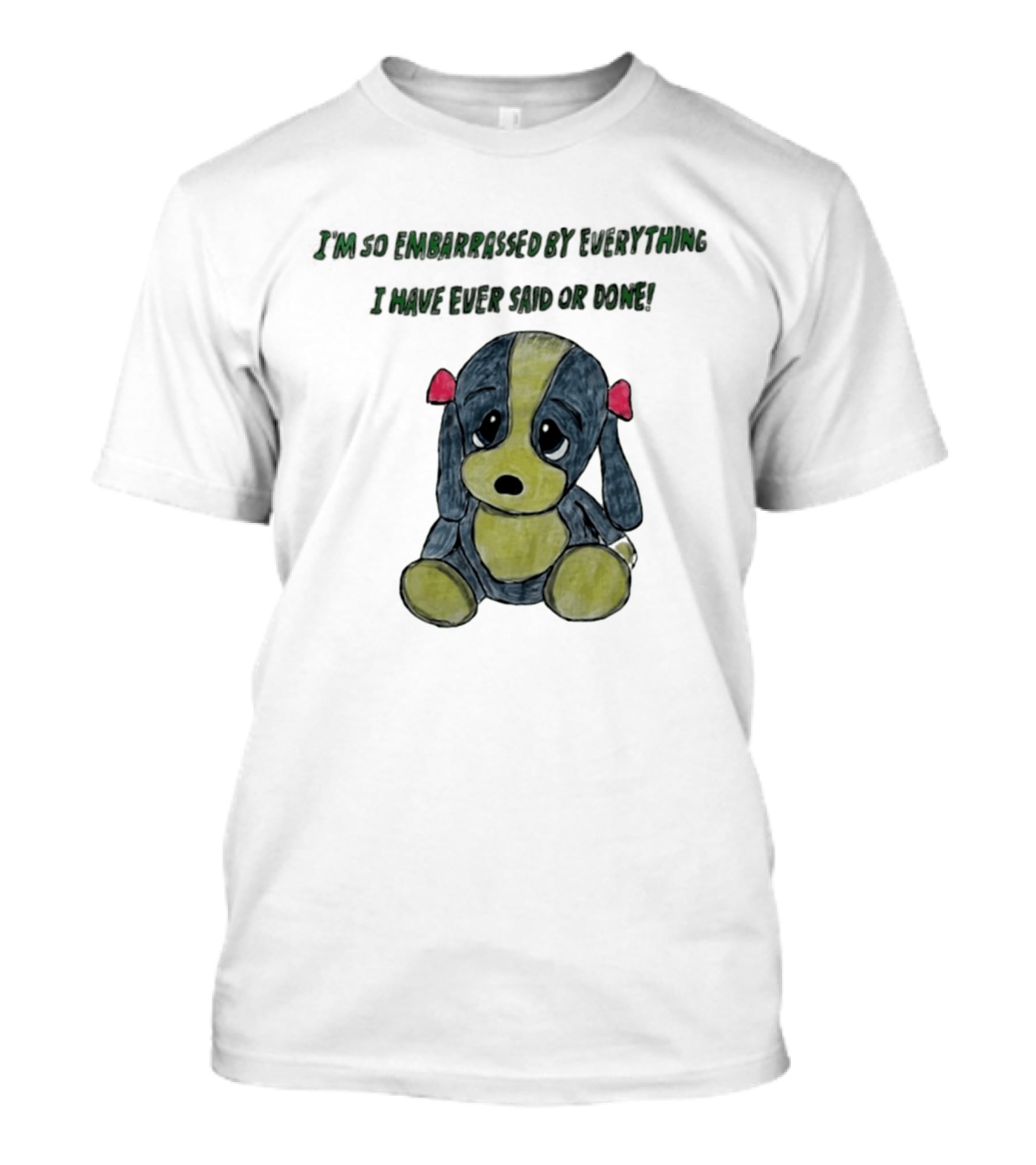 I'm So Embarrassed By Everything Puppy Drawing T-Shirt