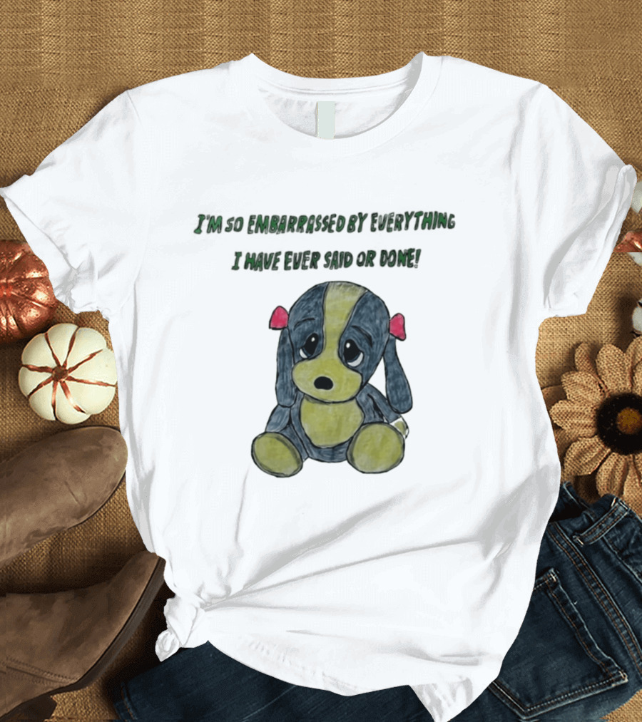 I'm So Embarrassed By Everything Puppy Drawing T-Shirt