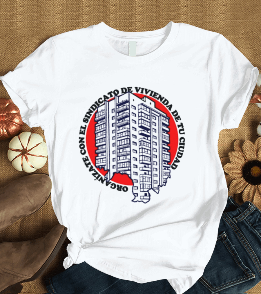 Organízate Con El Sindicato De Vivienda De Tu Ciudad Edificio Urbano Círculo Rojo T-Shirt
