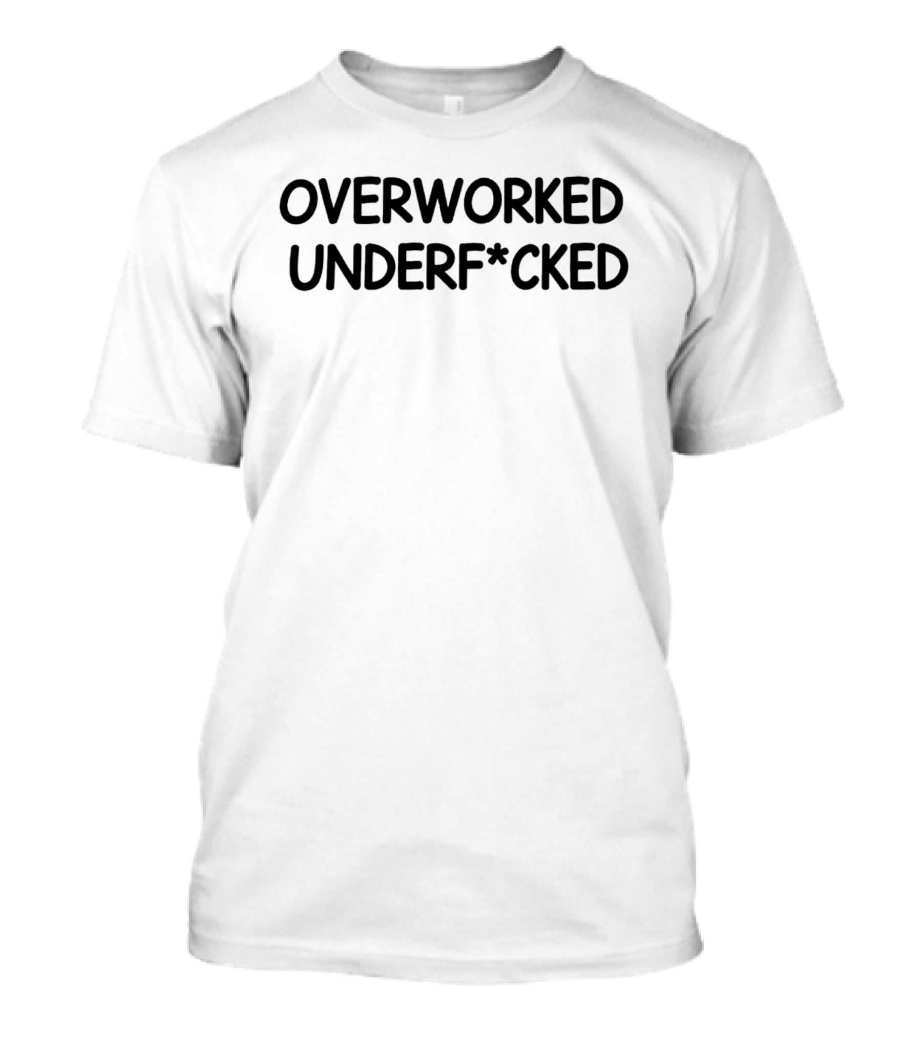 Overworked Underfcked T-Shirt