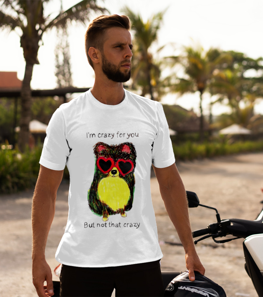 Pomeranian Wearing Heart Glasses I'm Crazy For You But Not That Crazy T-Shirt