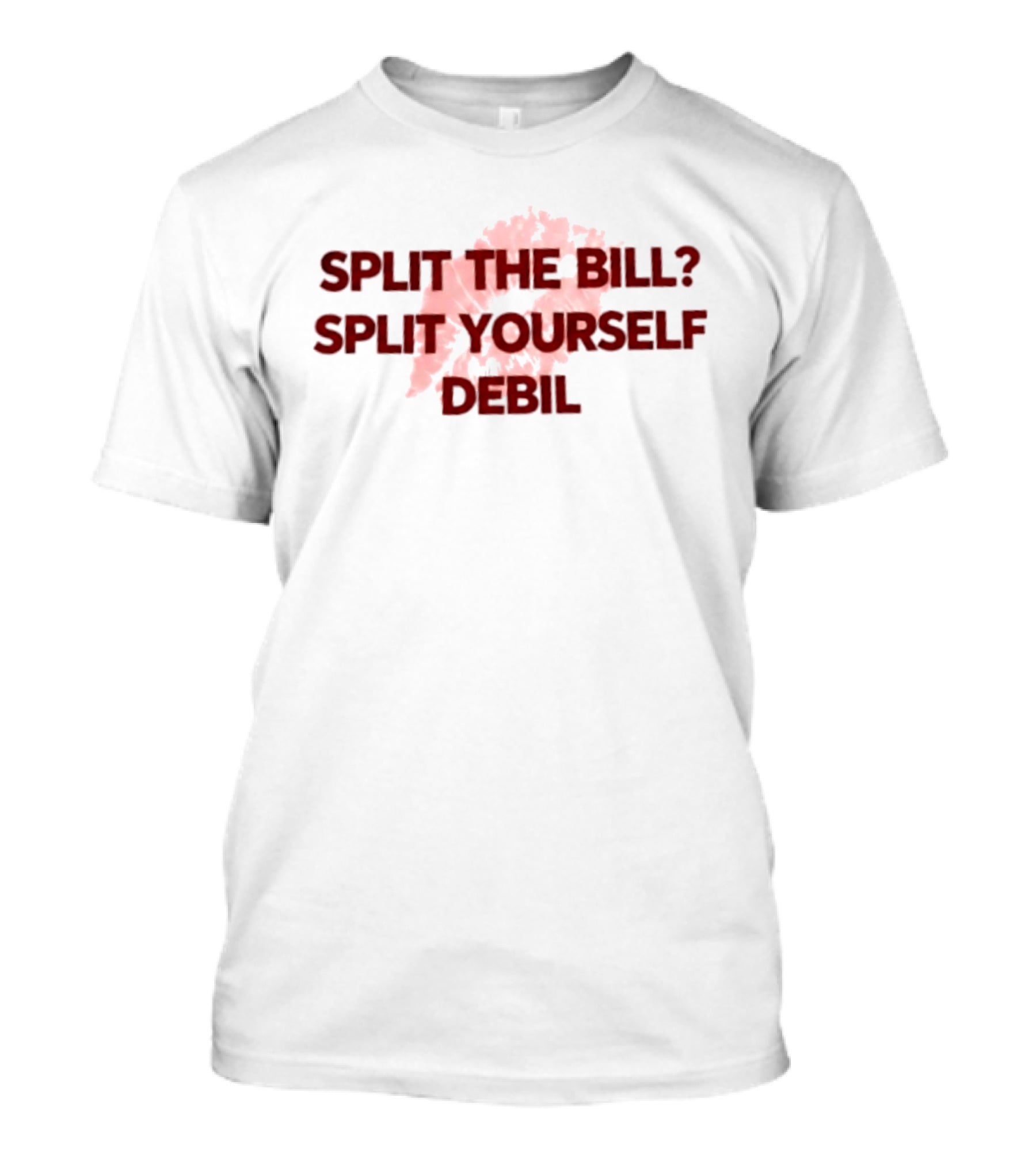 Split The Bill Split Yourself Debil Humorous Phrase With Abstract T-Shirt