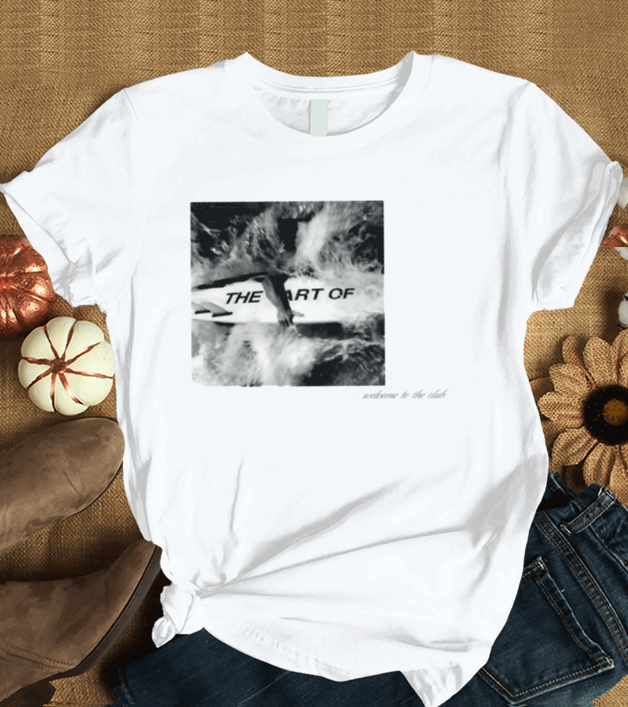 The Art Of Surfing Welcome To The Club T-Shirt