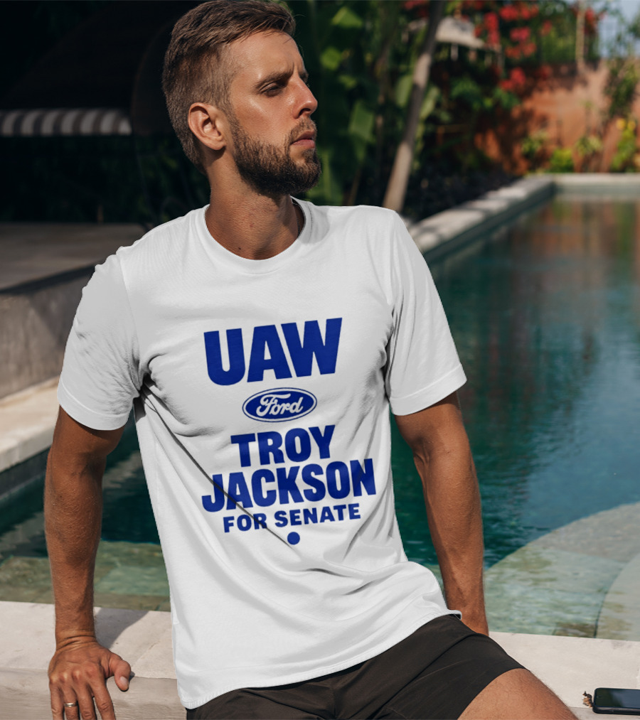 UAW Ford Troy Jackson For Senate Union Support T-Shirt