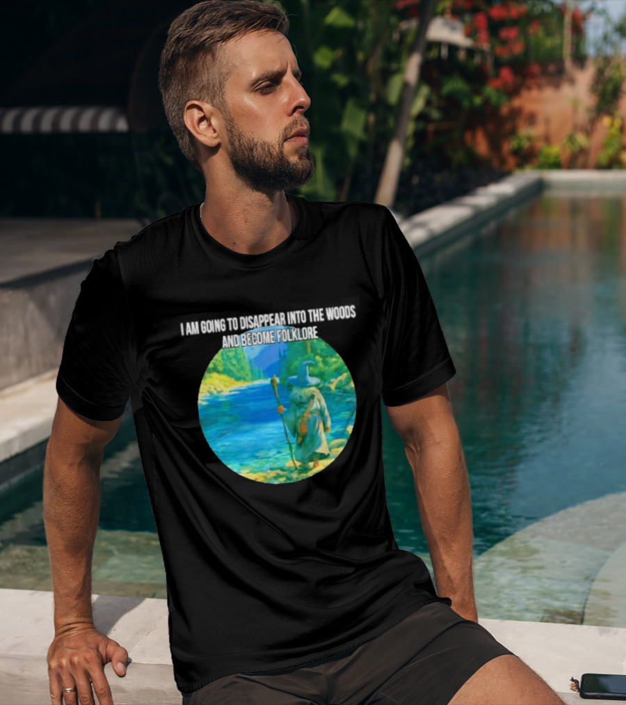 Wizard Disappear Into The Woods Become Folklore Forest Adventure T-Shirt