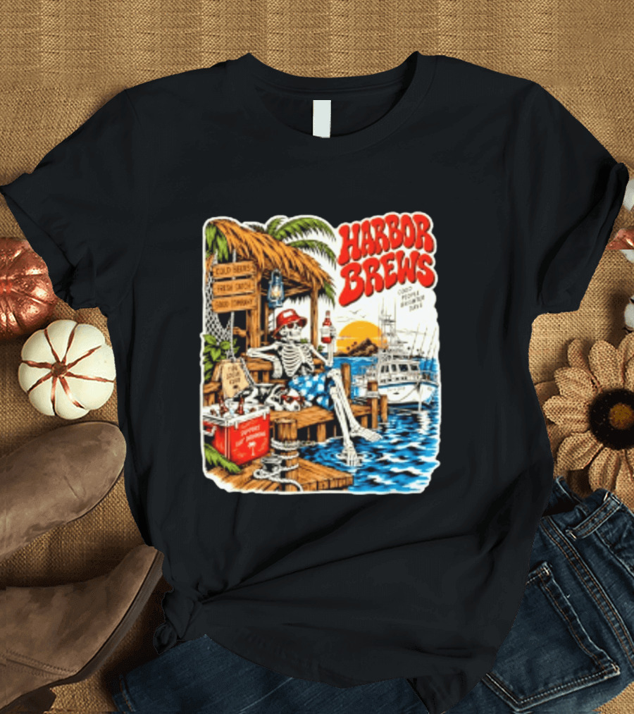 Harbor Brews Cold Beers Fresh Catch Skeleton Day Drinking Brighter Days T-Shirt