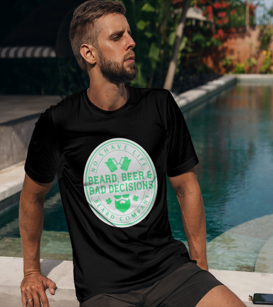 No Shave Life Beard Beer & Bad Decisions Beard Company T-Shirt