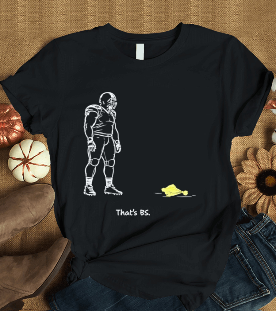 Football Player That's BS Referee Flag Joke T-Shirt