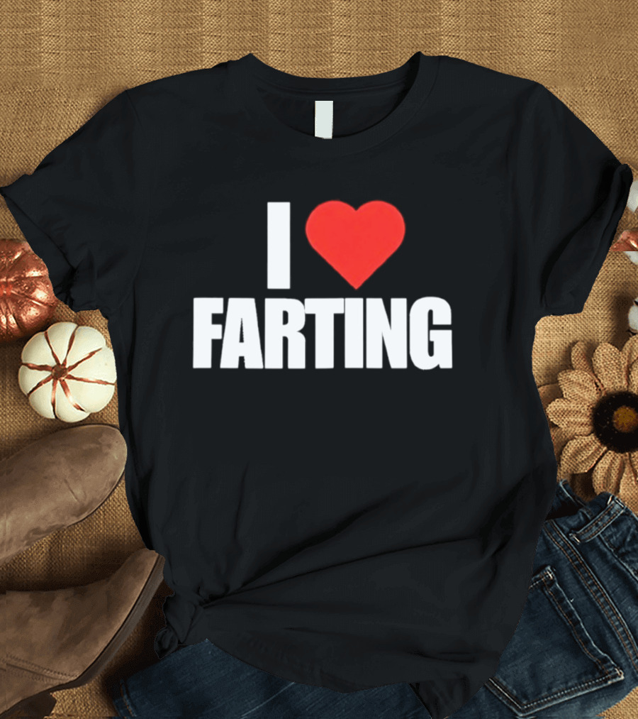 I Love Farting Humor Fun Novelty Top Gag T-Shirt