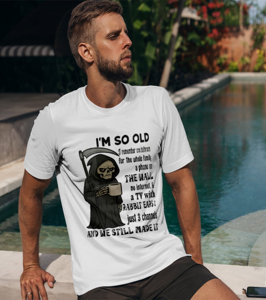 I'm So Old I Remember One Bathroom No Internet Grim Reaper TV Rabbit Ears 3 Channels T-Shirt