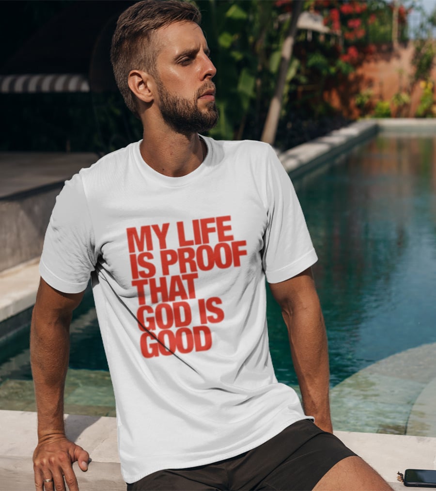 My Life Is Proof That God Is Good Red Bold Lettering T-Shirt