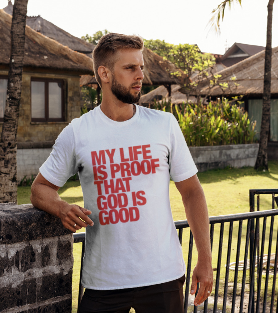 My Life Is Proof That God Is Good Red Bold Lettering T-Shirt
