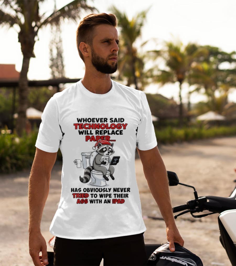 Raccoon Technology Will Replace Paper Never Tried To Wipe Their Ass With An IPad T-Shirt