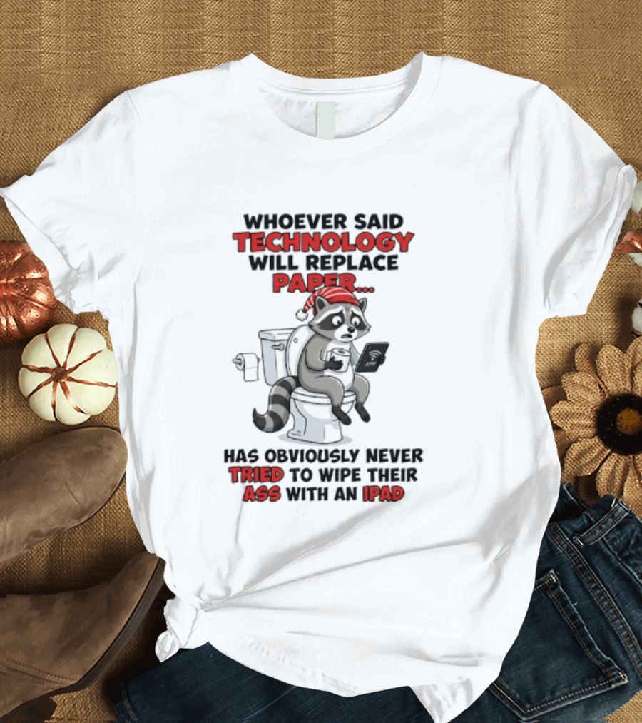 Raccoon Technology Will Replace Paper Never Tried To Wipe Their Ass With An IPad T-Shirt