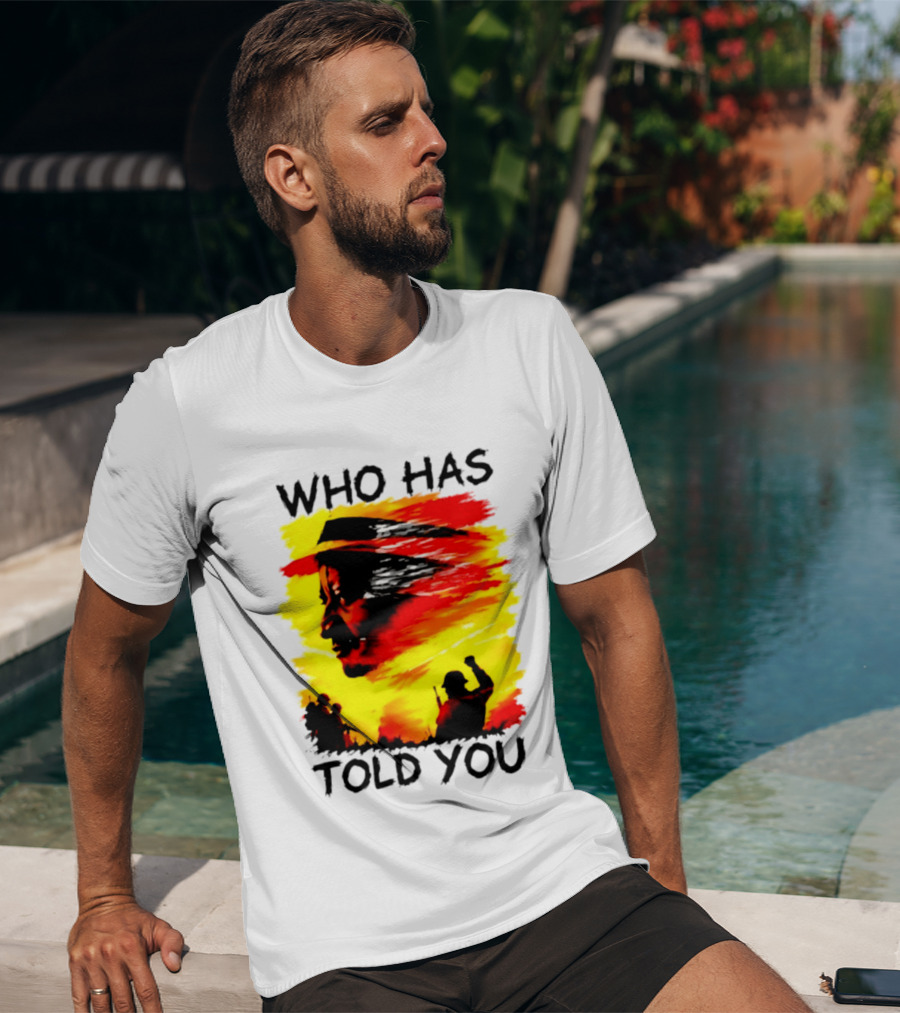Who Has Told You Military Soldiers Motivational T-Shirt