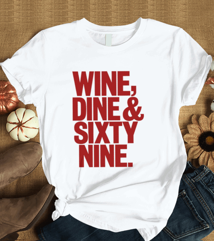 Wine Dine Sixty Nine Red T-Shirt