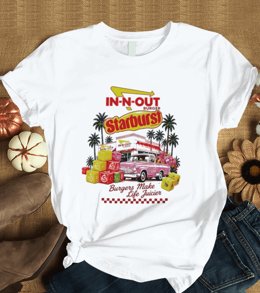 In N Out Burger Starburst Collaboration Burgers Make Life Juicier T-Shirt