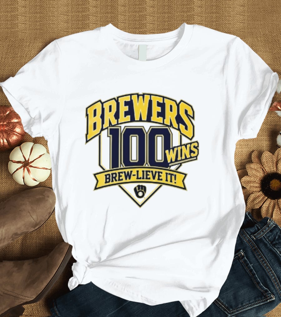 Milwaukee Brewers 100 Wins Brew Lieve It Baseball Team T-Shirt