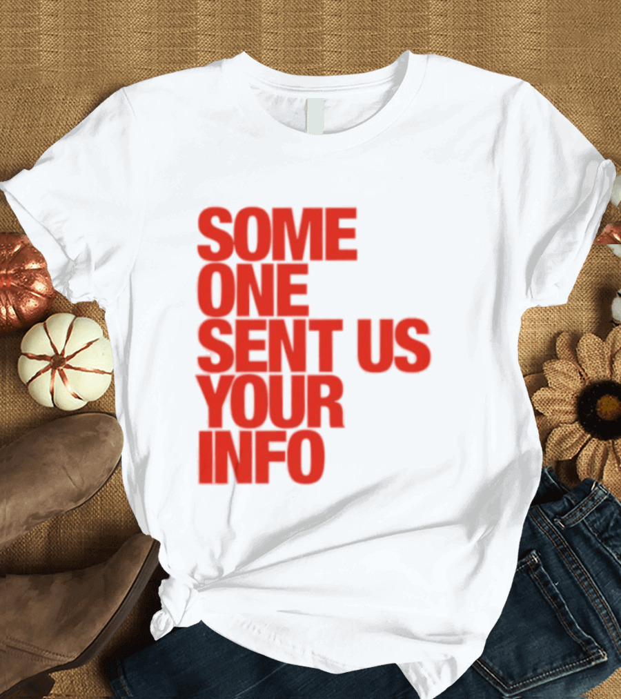 Some One Sent Us Your Info Red T-Shirt