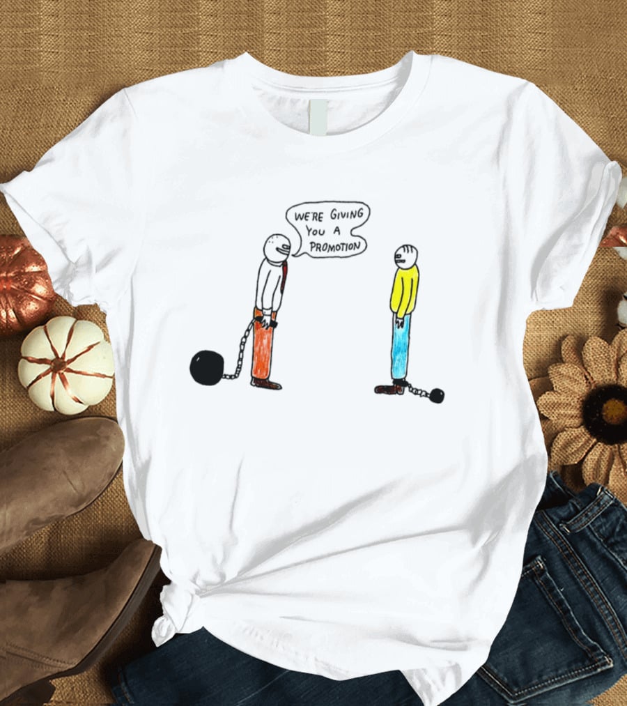 We're Giving You A Promotion Comic Scene With Characters And Chains T-Shirt