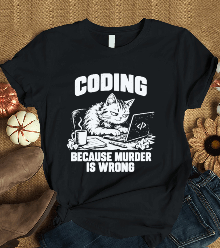 Cat Coding Humor Because Murder Is Wrong Coffee Laptop Fun T-Shirt