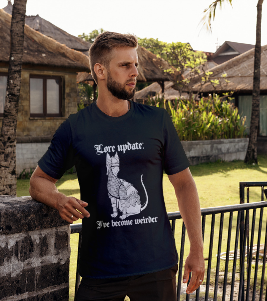 Lore Update Cat Knight I've Become Weirder T-Shirt