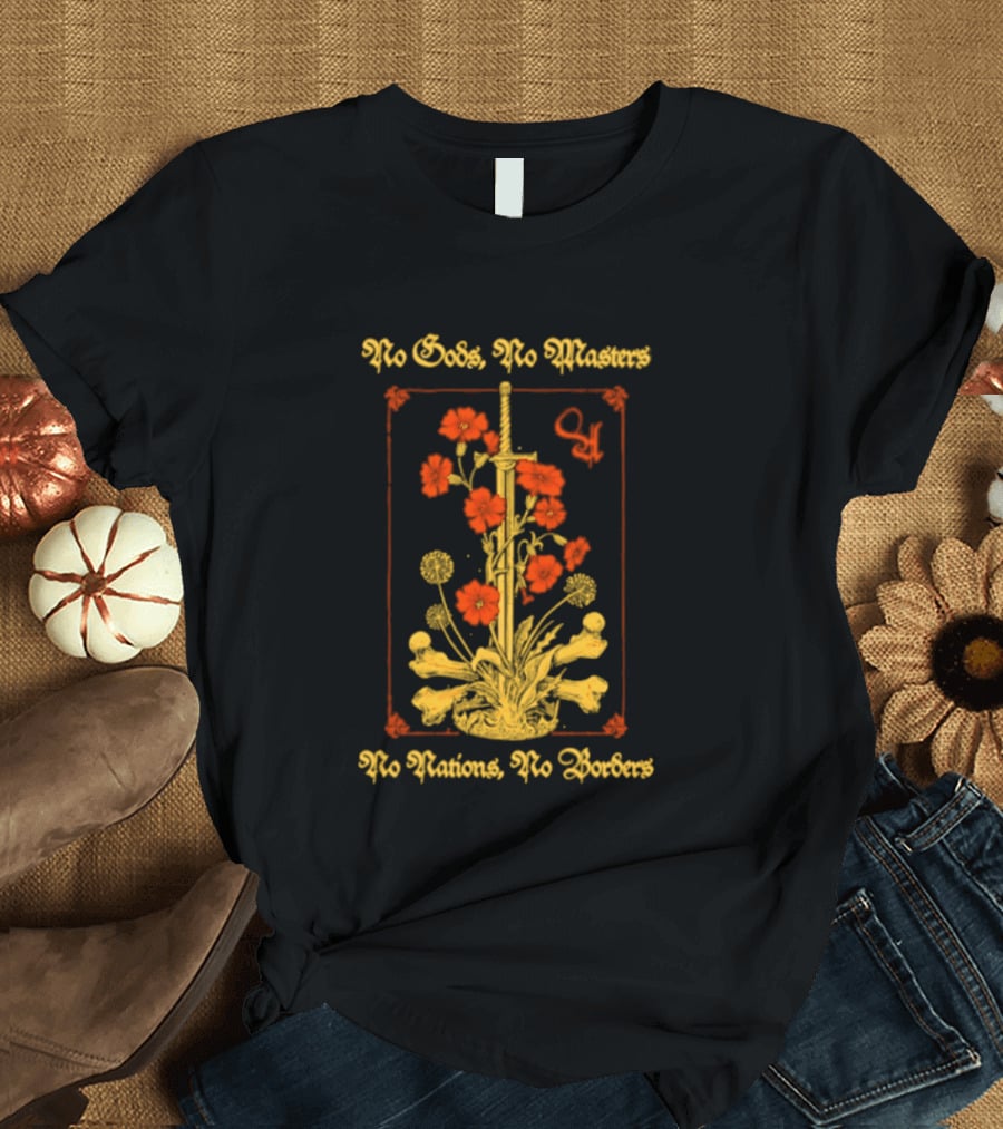 No Gods No Masters No Nations No Borders Sword And Flower T-Shirt