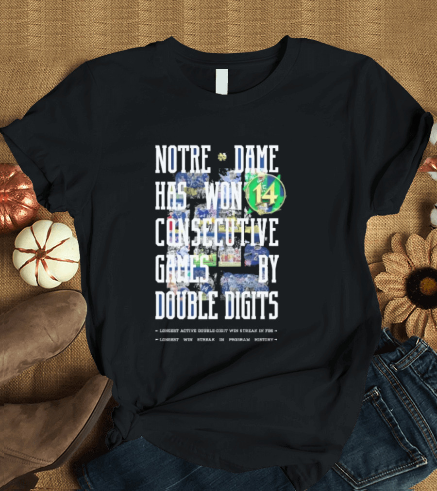 Notre Dame Fighting Irish Has Won 14 Consecutive Games By Double Digits T-Shirt