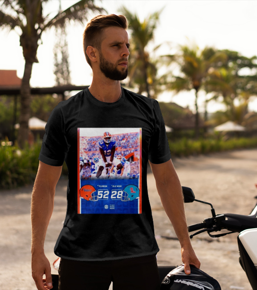 Florida Gators 52 28 Ole Miss Rebels Football Score SEC It Just Means More T-Shirt