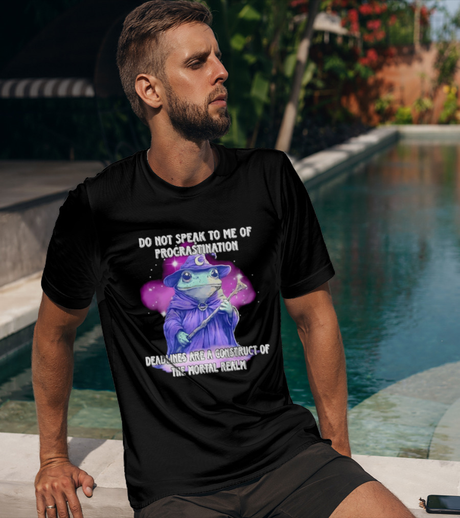 Frog Wizard Procrastination Deadlines Are A Construct Of The Mortal Realm T-Shirt