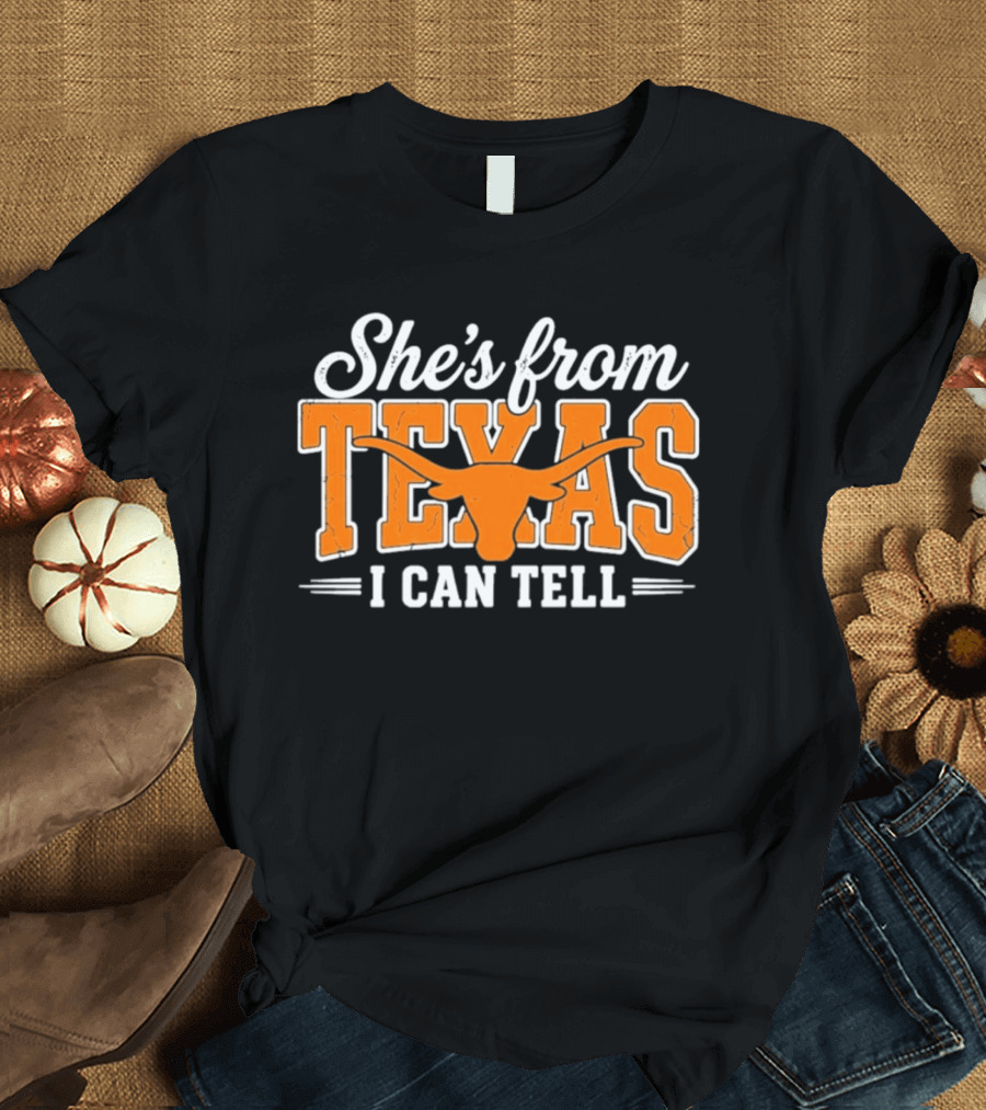 She's From Texas Longhorn I Can Tell T-Shirt