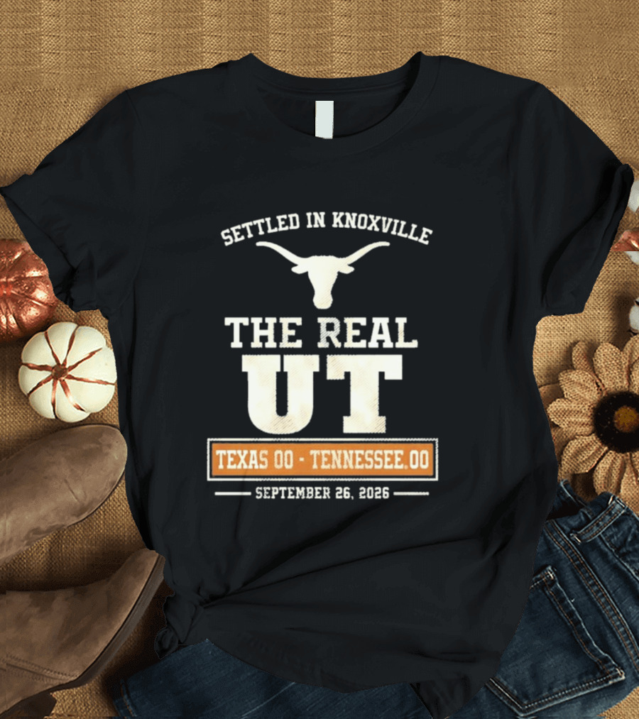 Settled In Knoxville The Real UT Texas Longhorns Vs Tennessee Volunteers September 26 2026 T-Shirt
